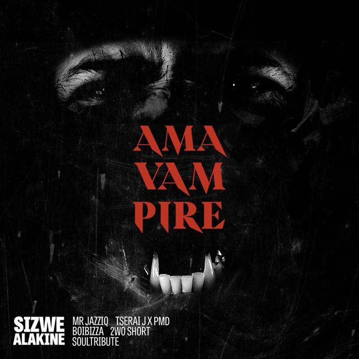 Sizwe Alakine Drops New Single ‘AmaVampire’